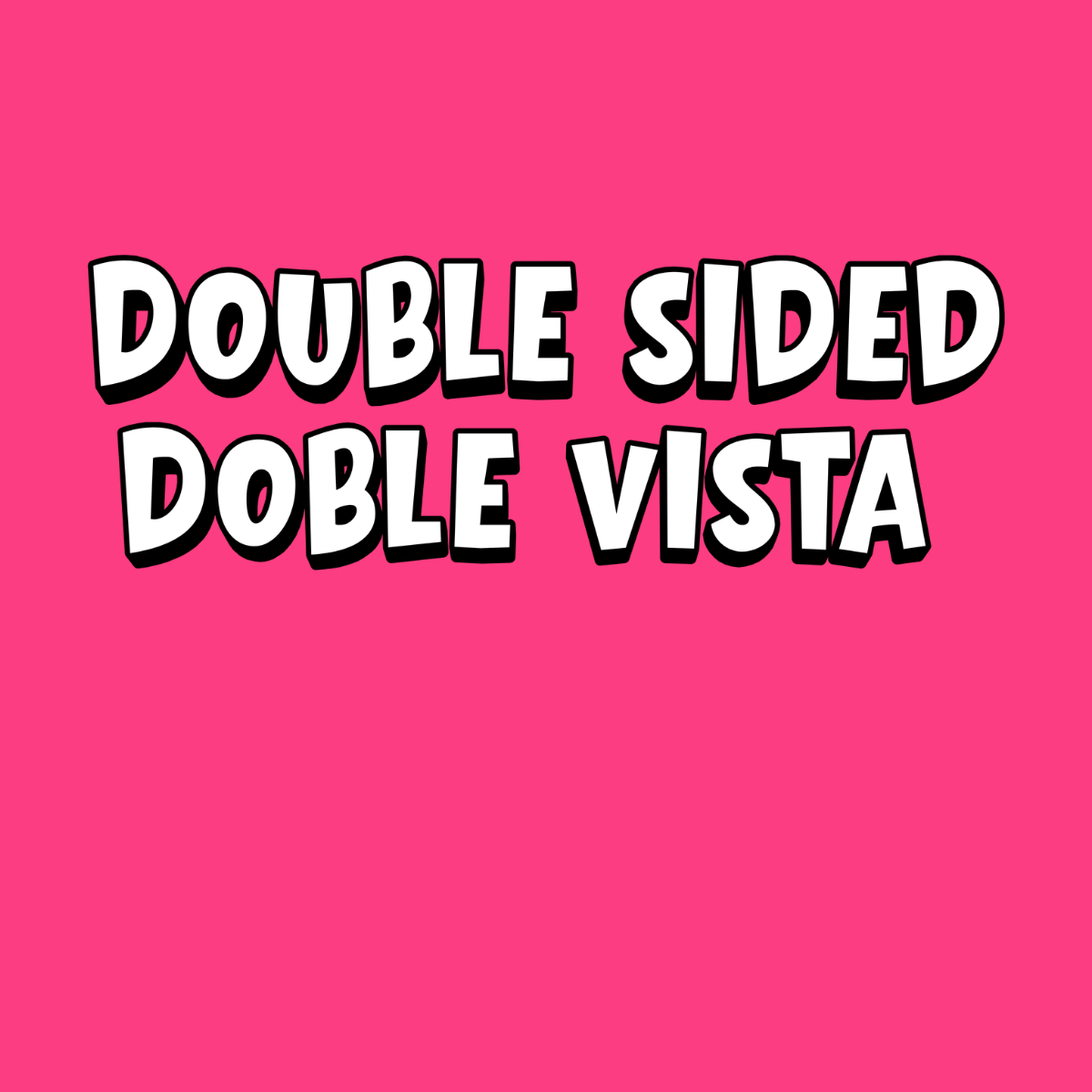 Double Sided/Doble Vista